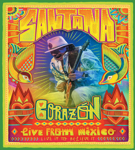 Blu-ray - Santana - Corazon – Live From Mexico: Live It To Believe It Blu-ray - Santana - Corazon – Live From Mexico: Live It To Believe It